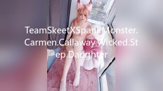 TeamSkeetXSpankMonster.Carmen.Callaway.Wicked.Step.Daughter