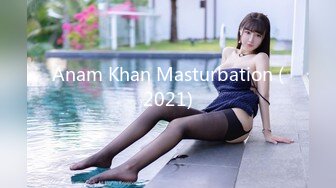 Anam Khan Masturbation (2021)