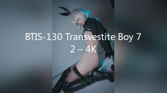 BTIS-130 Transvestite Boy 72 – 4K